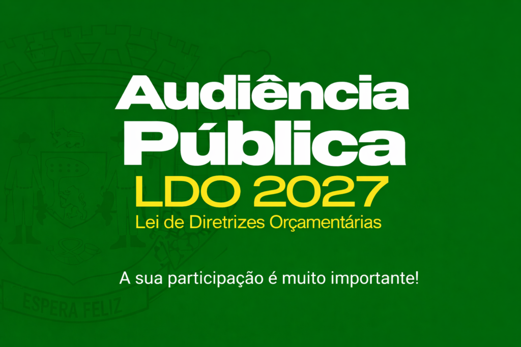 Prefeitura de Espera Feliz convida para a Audiência Pública da Lei de Diretrizes Orçamentárias (LDO) 2027