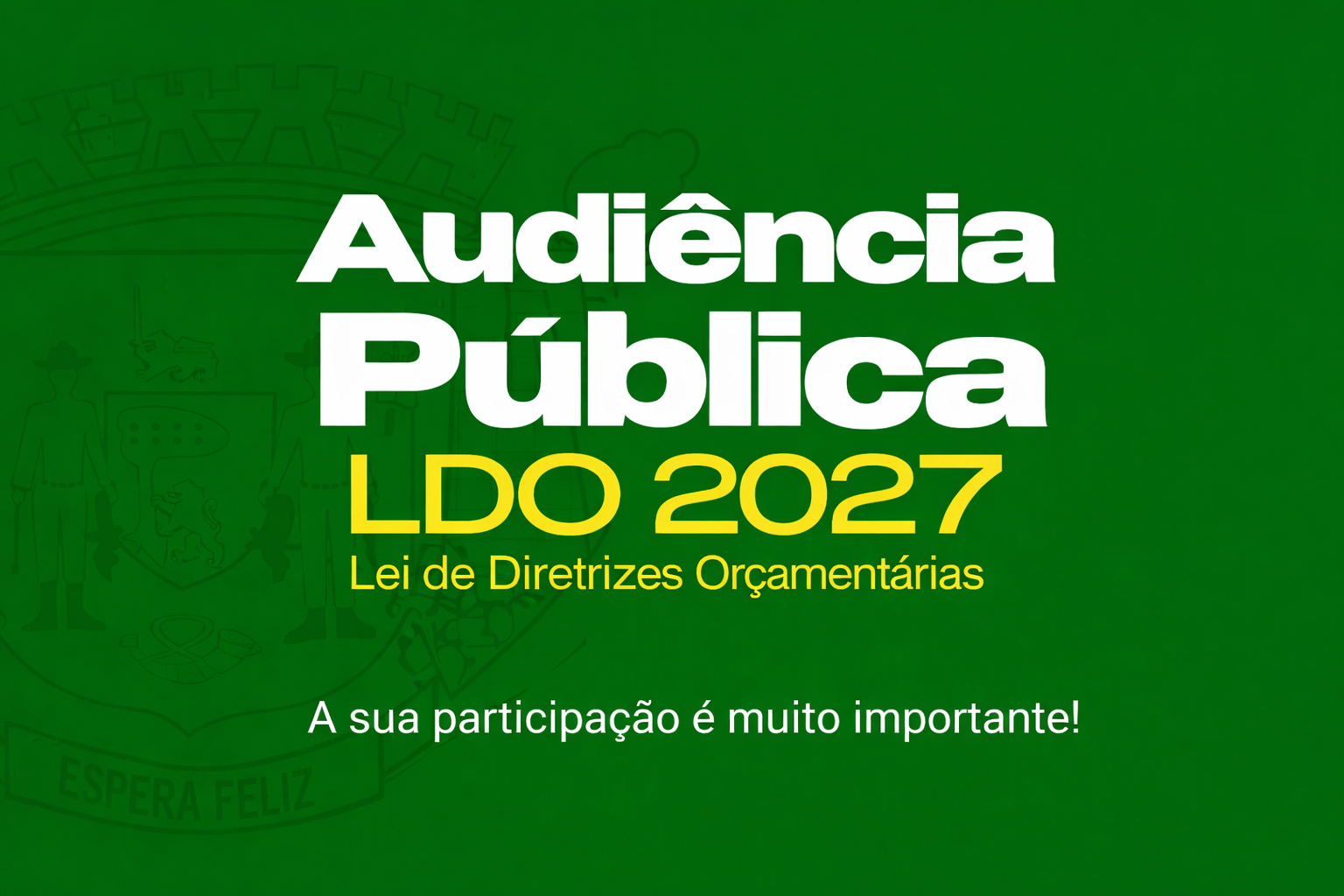Prefeitura de Espera Feliz convida para a Audiência Pública da Lei de Diretrizes Orçamentárias (LDO) 2027